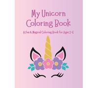 My Unicorn Coloring Book: A Fun & Magical Coloring Book for Ages 2-6