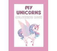 My Unicorn Colouring Book: Fun and Relaxing Designs for All Ages