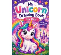 My Unicorn Drawing Book for Kids: Cute Fun Doodle, Sketch & Creative Activity Book for Girls and Boys