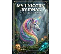 My Unicorn Journal: For Notes, Stories & Doodles