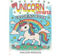 My Unicorn Quotes Coloring Book: Unicorn Magic