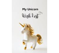 My Unicorn Wish List: A Whimsical Lined Unicorn Journal for Wishes, Lists & Creative Fun