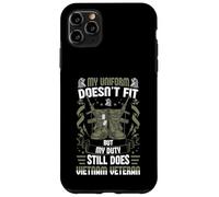 My Uniform Doesn’t Fit, But My Duty Still Does - Vietnam Vet Case for iPhone 11 Pro Max