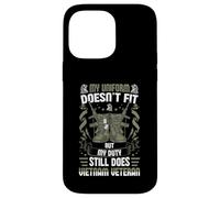 My Uniform Doesn’t Fit, But My Duty Still Does - Vietnam Vet Case for iPhone 14 Pro Max