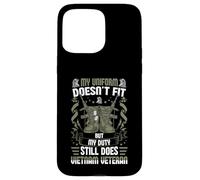 My Uniform Doesn’t Fit, But My Duty Still Does - Vietnam Vet Case for iPhone 15 Pro Max