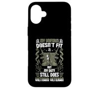 My Uniform Doesn’t Fit, But My Duty Still Does - Vietnam Vet Case for iPhone 16 Plus