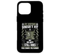My Uniform Doesn’t Fit, But My Duty Still Does - Vietnam Vet Case for iPhone 16 Pro Max