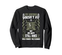 My Uniform Doesn’t Fit, But My Duty Still Does - Vietnam Vet Sweatshirt