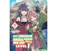 My Unique Skill Makes Me OP Even at Level 1 Vol. 7 – Light Novel – Vertical