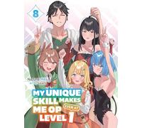 My Unique Skill Makes Me OP Even At Level 1 vol 8 (light novel)