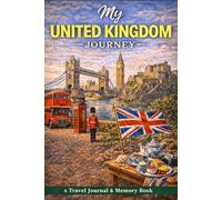 My United Kingdom Journey: A Travel Journal for Notes, Places & Personal Impressions