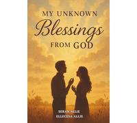 MY UNKNOWN Blessings FROM GOD: A faith-based inspirational novel about loss, redemption and divine restoration