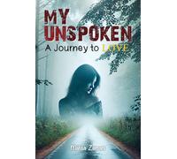 My Unspoken: A Journey to Love: A Journey to Love