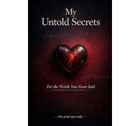 My Untold Secrets: A Guided Journal for Unspoken Thoughts, Hidden Feelings & Private Reflection(Love Edition): For the Words You Never Said