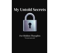 My Untold Secrets: A Journal for Overthinking, Hidden Thoughts & Private Reflections
