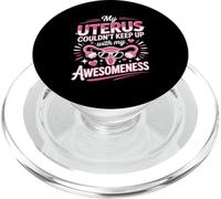 My Uterus Couldn't Keep Up My Awesomeness Hysterectomy PopSockets PopGrip for MagSafe