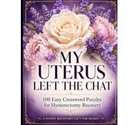 My Uterus Left the Chat - 100 Easy Crossword Puzzles for Hysterectomy Recovery: A Funny & Uplifting Large-Format Crossword Puzzle Book for Women ... Surgery - 100 Puzzles with Full Solutions