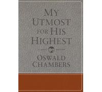 My Utmost for His Highest: Classic Language Gift Edition (A Daily Devotional with 366 Bible-Based Readings) (Authorized Oswald Chambers Publications)