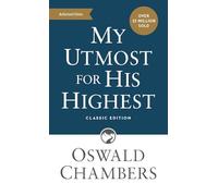 My Utmost for His Highest: Classic Language Mass Market Paperback (A Daily Devotional with 366 Bible-Based Readings) (Authorized Oswald Chambers Publications Series)