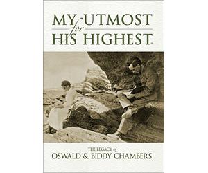My Utmost for His Highest: The Legacy of Oswald & Biddy Chambers