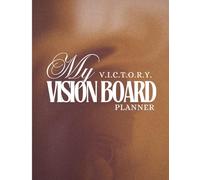 My V.I.C.T.O.R.Y. Vision Board Planner: Clarify Your Vision, Map Your Goals, and Manifest Your Dreams