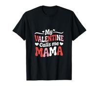 My Valentine Calls Me Mama Love Heart T-Shirt
