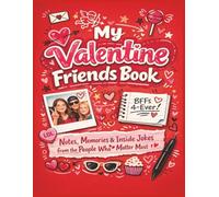 My Valentine Friends Book: A Valentine Memory Book for Friends to Share Notes, Inside Jokes, and Memories