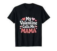 My Valentine's Day is Calling Me Mommy T-Shirt