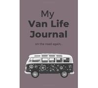 My Van Life Journal - On The Road Again: Blank lined journal for van dwellers