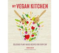 My Vegan Kitchen: Delicious plant-based recipes for every day