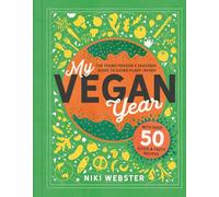 My Vegan Year: The Young Person's Seasonal Guide to Going Vegan