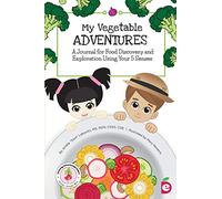 My Vegetable Adventures: A Journal for Food Discovery and Exploration Using Your 5 Senses (Growing Adventurous Eaters)