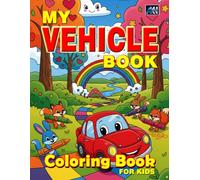 MY VEHICLE BOOK: COLORING BOOK FOR KIDS