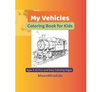 My Vehicles Coloring Book for Kids: Ages 3-8 | Fun and Easy Coloring Pages of Cars, Trucks, Trains & More: Learn, Color & Explore the World of ... (MoonMiraKids Coloring Fun Series)