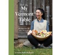 My Vermont Table by Gesine Bullock-Prado (author), Raymond G. Prado (photogra...