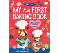 My Very First Baking Book : The Perfect Recipe Book for Young Bakers