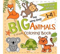 My Very First Big and Simple Animals Coloring Book for Toddlers: Easy Coloring Book For Kids (My Very First BIG Coloring Books)