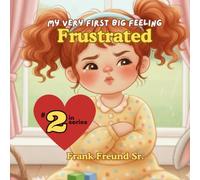 My Very First Big Feeling: Frustration: Helping Little Hearts Name Big Emotions-with Warmth, Courage, and Care