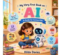 My Very First Book on AI: A Guide for Curious Kids (My Very First Books Series)
