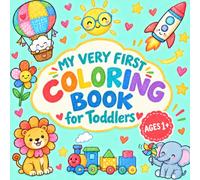 My Very First Coloring Book for Kids Ages 1+: 50 Big and Easy Pictures to Color | Animals, Vehicles and More | Simple Toddler Coloring Book