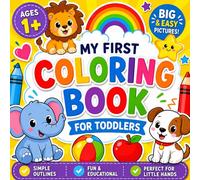 My Very First Coloring Book for Toddlers Ages 1-3: Fun & Easy First Coloring Book for Boys & Girls, Simple Bold Designs for Little Hands, Cozy Coloring 50 Everyday Things and Animals