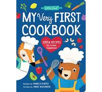 My Very First Cookbook: Joyful Recipes to Make Together! (Little Chef)