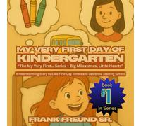 My Very First Day of Kindergarten: A Heartwarming Story to Ease First-Day Jitters and Celebrate Starting School (My Very First...Series)