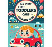 My Very First Toddlers Car Coloring Book: 100 Fun-Filled Pages Simple and Charming Cars (My Very First Toddlers Coloring)