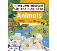 My Very Important Lift-the-Flap Book: Animals: With More Than 80 Flaps to Lift - DK Book