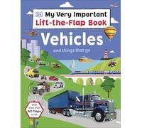 My Very Important Lift-the-Flap Book: Vehicles and Things That Go: With More Than 80 Flaps to Lift - DK Book