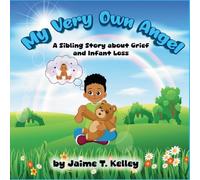 My Very Own Angel: A Sibling Story about Grief and Infant Loss