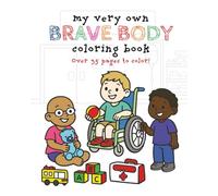 My Very Own Brave Body Coloring Book: Over 35 Pages Celebrating Different Bodies - Ages 3-12 (My Very Own Coloring Books)