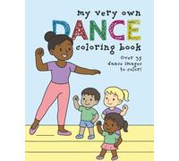 My Very Own Dance Coloring Book: Over 35 Fun-filled Images For Your Dance Superstar - Ages 3 - 12 (My Very Own Coloring Books)