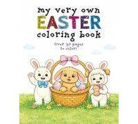 My Very Own Easter Coloring Book: Over 30 Easter Images For Your Little Bunny - Ages 3-9 (My Very Own Coloring Books)